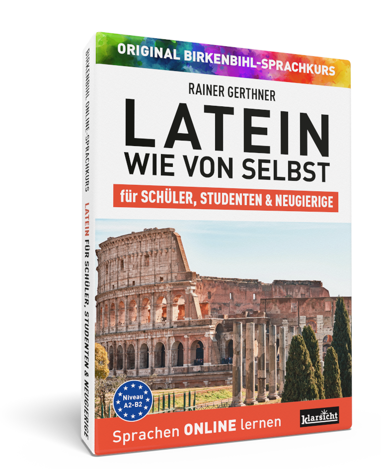 Latein wie von selbst Schüler, Studenten & Neugierige ONLINEKURS 